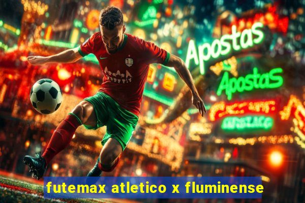 futemax atletico x fluminense